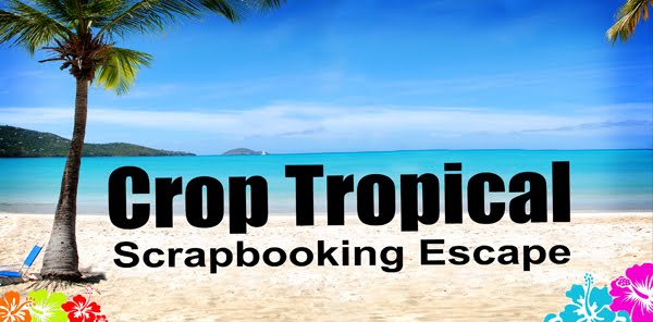 Crop Tropical Scrapbooking Escape