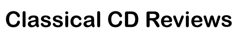 Classical CD Reviews