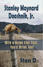 Stanley Maynard Dooshnik, Jr.-With a Name Like That, You'd Drink Too!