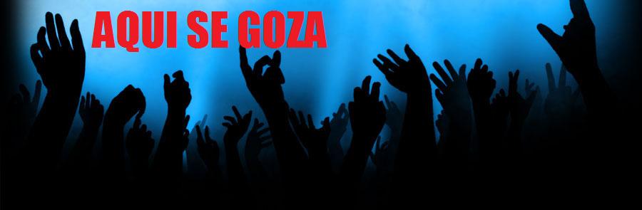 AQUI SE GOZA