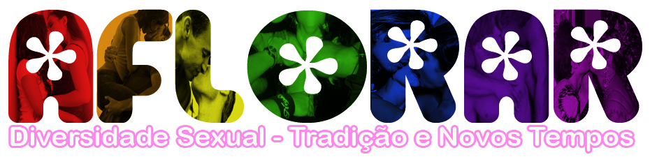 AFLORAR-Diversidade Sexual:Tradição e Novos Tempos