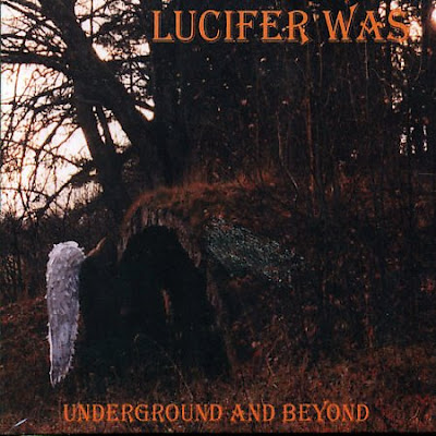 ¿Qué estáis escuchando ahora? - Página 15 Lucifer+Was+-+Underground+And+Beyond