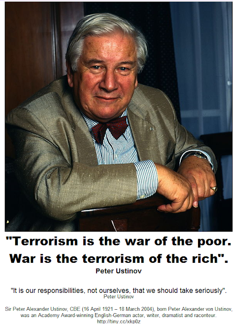 "Terrorism is the war of the poor.   War is the terrorism of the rich."