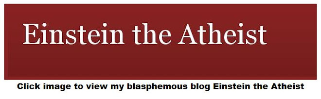 Click to view my blasphemous blog Einstein the Atheist.
