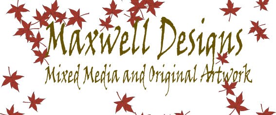 Maxwell Designs & Mixed Media