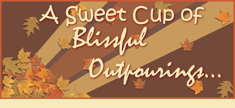 A Sweet Cup of Blissful Outpourings