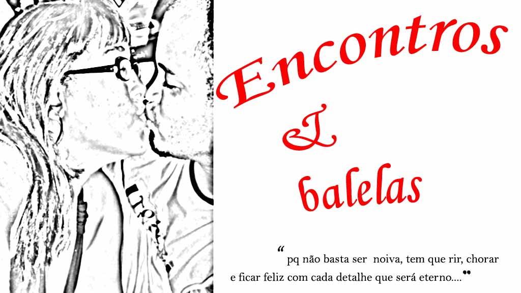 Encontros e balelas