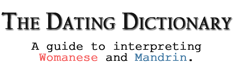 The Dating Dictionary: A guide to interpreting WOMANese and MANdrin