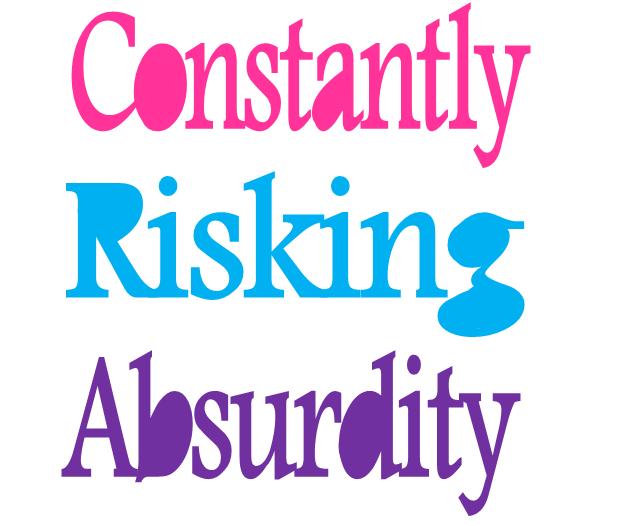 Constantly Risking Absurdity