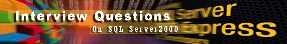 Interview qustion in IT field_SQL Server 2000