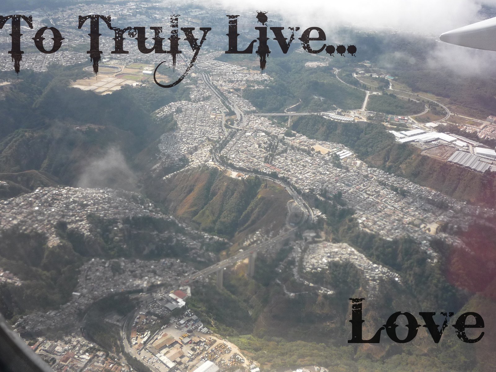 To Truly Live... Love