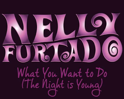 Nelly Furtado - What You Want to Do (The Night Is Young)