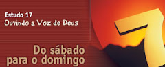 ESTUDO 17 - Ouvindo a Voz de Deus – Do sábado para o domingo