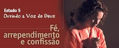 ESTUDO 05 - Ouvindo a Voz de Deus – Fé, arrependimento e confissão