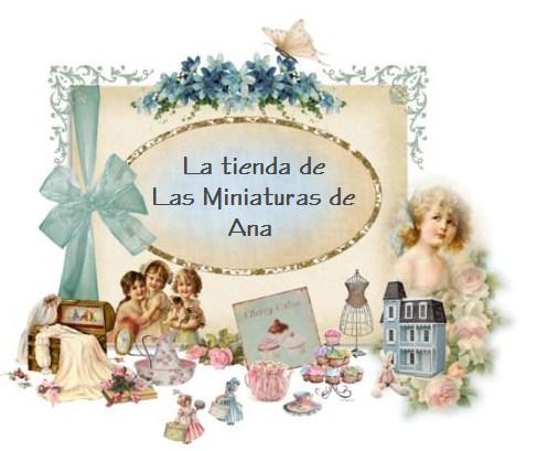 "LA TIENDA DE LAS MINIATURAS DE ANA"