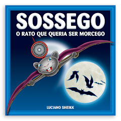 SOSSEGO: O RATO QUE QUERIA SER MORCEGO