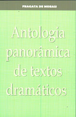 ANTOLOGIA PANORÂMICA DE TEXTOS DRAMÁTICOS