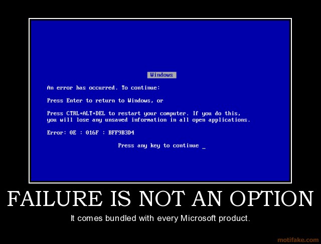 [failure-is-not-an-option-bsod-microsoft-fail-demotivational-poster-1209700709.png]
