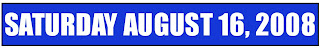 Saturday August 16, 2008