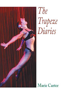 THE TRAPEZE DIARIES by Marie Carter