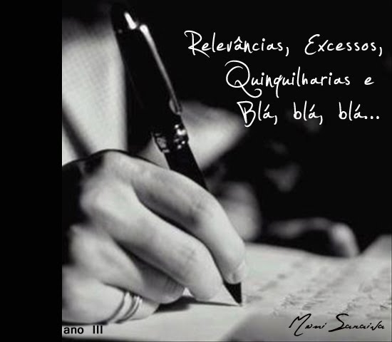 Relevâncias, Excessos, Quinquilharias e Blá, blá, blá...