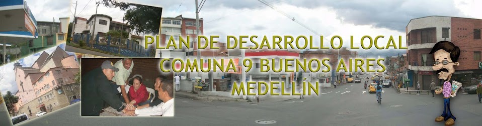 PLAN DESARROLLO LOCAL COMUNA 9 BUENOS AIRES - MEDELLIN