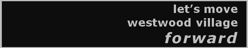 let's move westwood village forward