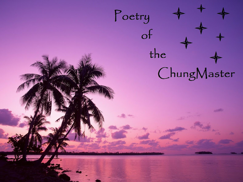 Poetry of the ChungMaster