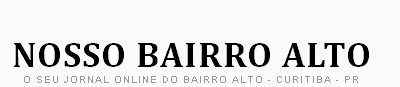 JORNAL DO NOSSO BAIRRO ALTO - CURITIBA - PARANÁ
