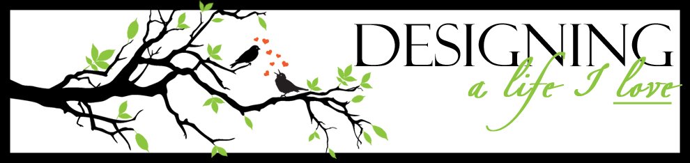Designing A Life I LOVE