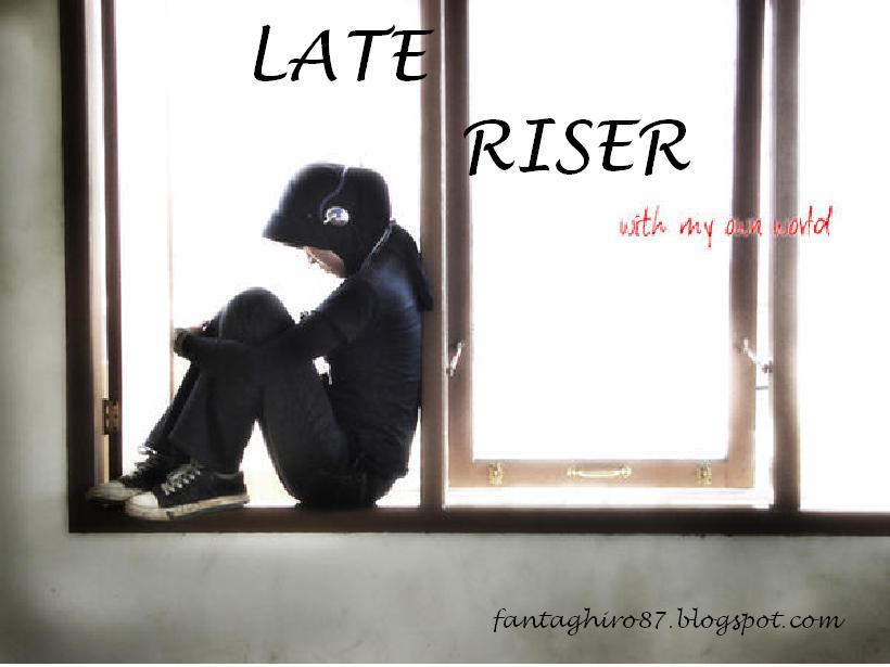 Late Riser