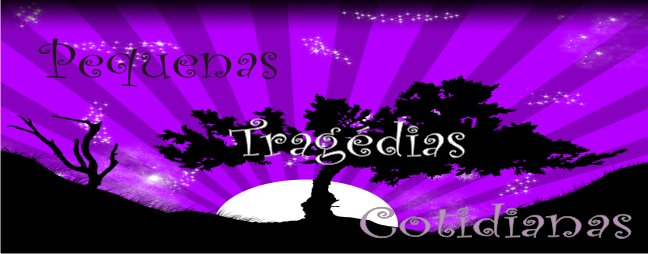 Pequenas Tragédias Cotidianas
