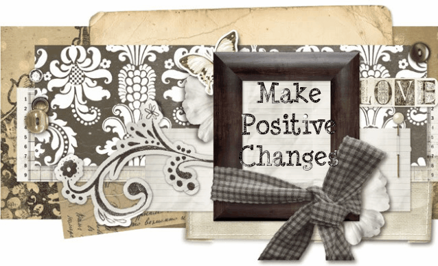 MAKE POSITIVE CHANGES