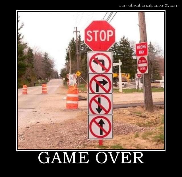 [Image: game+over+traffic+signs.jpg]