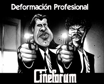 Deformación Profesional CINEFORUM