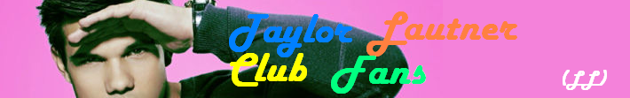 Bienvenidos a Taylor Lautner Club Fans!