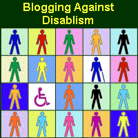 JOINED BLOGGING AGAINST DISABLISM DAY, 1ST of MAY 2009!