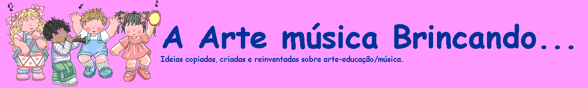 Educação Musical - A Arte Música Brincando...