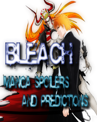 Bleach Spoilers and Predictions