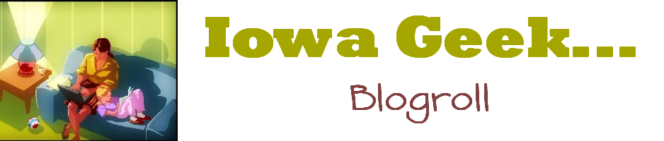 Iowa Geek Blogroll