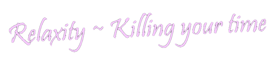 Relaxity ~ Time Killing