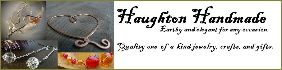 ~*Haughton Handmade*~ jewelry, gifts and more!