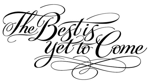 Tattoo Gallery The Best Is Yet To Come