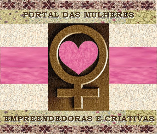 PORTAL DAS MULHERES EMPREENDEDORAS E CRIATIVAS