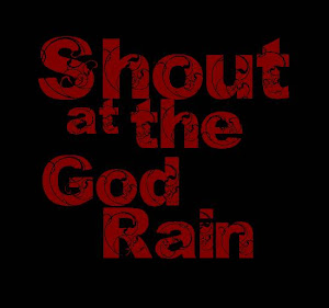 Shout at The Rain God