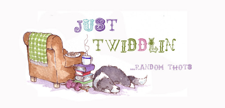 Just Twiddlin...Random Thots