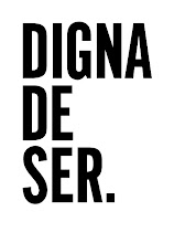 DIGNA DE SER