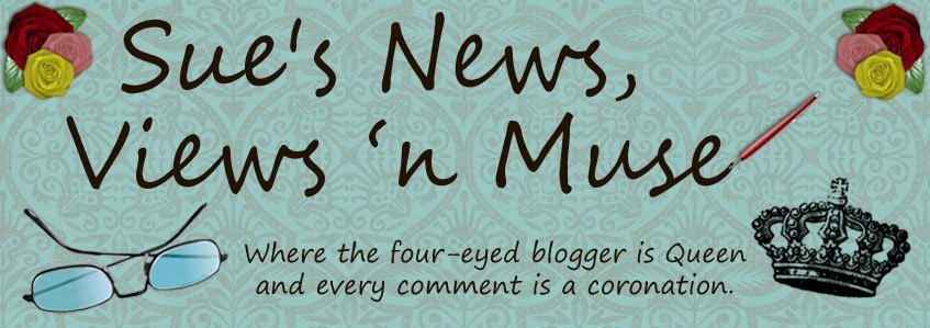 Sue's News, Views 'n Muse
