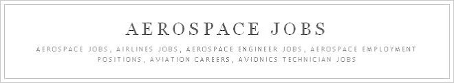 Aerospace Jobs, Airlines Jobs, Aerospace Engineer Jobs, Avionics Technician Jobs And Careers