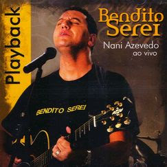 Nani Azevedo - Bendito Serei - Playback 2007